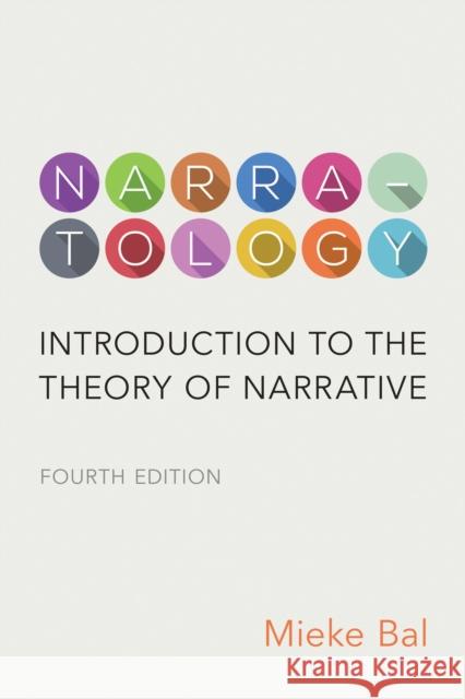 Narratology: Introduction to the Theory of Narrative, Fourth Edition Mieke Bal 9781442628342 University of Toronto Press - książka