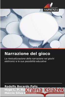 Narrazione del gioco Bocardo Palis, Rodolfo, L. P. Rufino, Hugo, Silva Andrade, Márcio 9786208778866 Edizioni Sapienza - książka