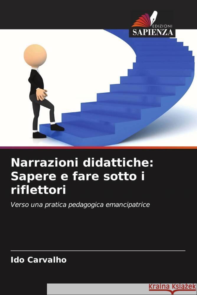 Narrazioni didattiche: Sapere e fare sotto i riflettori Carvalho, Ido 9786208301170 Edizioni Sapienza - książka