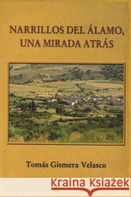 Narrillos del Álamo (Ávila).: Páginas de su historia Velasco, Tomas Gismera 9781523649976 Createspace Independent Publishing Platform - książka