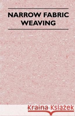 Narrow Fabric Weaving A. Thompson 9781447400424 Read Books - książka