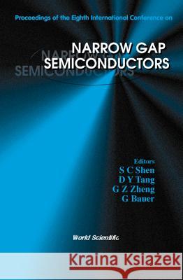 Narrow Gap Semiconductors - Proceedings Of The Eighth International Conference D Y Tang, G Z Zheng, Guenther Bauer 9789810233440 World Scientific (RJ) - książka