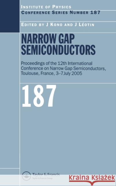 Narrow Gap Semiconductors: Proceedings of the 12th International Conference on Narrow Gap Semiconductors Kono, Junichiro 9780750310161 Taylor & Francis - książka