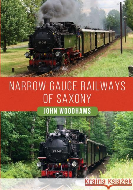 Narrow Gauge Railways of Saxony John Woodhams 9781398108141 Amberley Publishing - książka