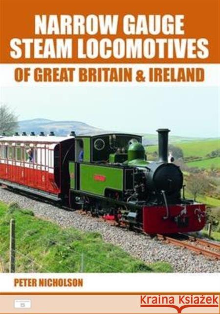 Narrow Gauge Steam Locomotives of Great Britain & Ireland Peter Nicholson   9781909431119 Platform 5 Publishing Ltd - książka