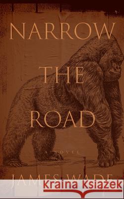 Narrow the Road James Wade 9781665024136 Blackstone Publishing - książka