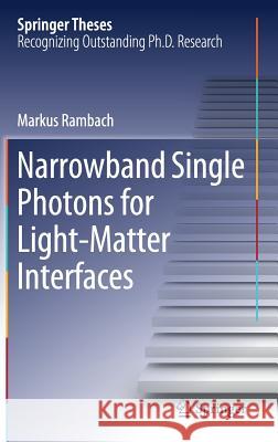 Narrowband Single Photons for Light-Matter Interfaces Markus Rambach 9783319971537 Springer - książka