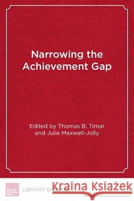 Narrowing the Achievement Gap : Perspectives and Strategies for Challenging Times Thomas B. Timar Julie Maxwell-Jolly  9781612501246 Harvard Educational Publishing Group - książka