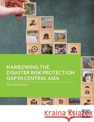 Narrowing the Disaster Risk Protection Gap in Central Asia Asian Development Bank   9789292696795 Asian Development Bank - książka