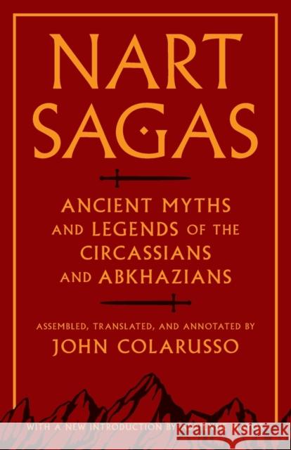 Nart Sagas: Ancient Myths and Legends of the Circassians and Abkhazians Colarusso, John 9780691169149 John Wiley & Sons - książka