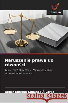 Naruszenie prawa do równosci Simanca Álvarez, Roger Enrique 9786203918175 Wydawnictwo Nasza Wiedza - książka