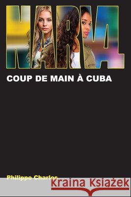 Narval: Coup de main à Cuba. Philippe Charles 9798345630525 Independently Published - książka