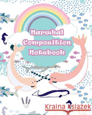 Narwhal Composition Notebook Createful Printables 9781073671144 Independently Published - książka