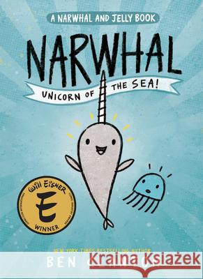 Narwhal: Unicorn of the Sea (a Narwhal and Jelly Book #1) Ben Clanton 9781101918715 Tundra Books (NY) - książka