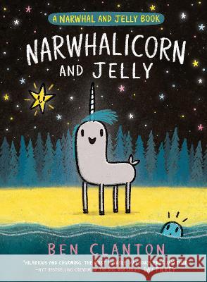 Narwhalicorn and Jelly (a Narwhal and Jelly Book #7) Ben Clanton 9780735266728 Tundra Books (NY) - książka