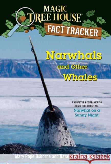 Narwhals and Other Whales: A Nonfiction Companion to Magic Tree House #33: Narwhal on a Sunny Night Mary Pope Osborne Natalie Pope Boyce Isidre Mones 9781984893208 Random House Books for Young Readers - książka