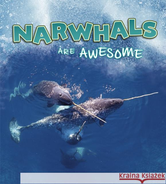 Narwhals Are Awesome Jaclyn Jaycox 9781474786409 Capstone Global Library Ltd - książka