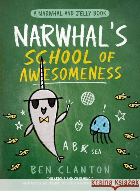 Narwhal’s School of Awesomeness Ben Clanton 9780755500079 HarperCollins Publishers - książka