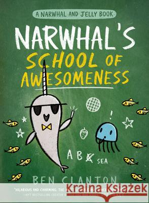 Narwhal's School of Awesomeness (a Narwhal and Jelly Book #6) Ben Clanton 9780735262546 Tundra Books (NY) - książka