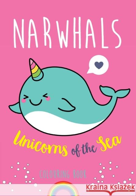 Narwhals: Unicorns of the Sea Colouring Book Christina Rose 9781912511150 Bell & Mackenzie Publishing - książka