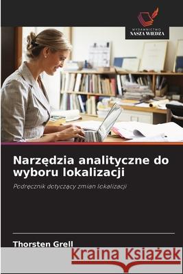 Narzedzia analityczne do wyboru lokalizacji Grell, Thorsten 9786209007538 Wydawnictwo Nasza Wiedza - książka