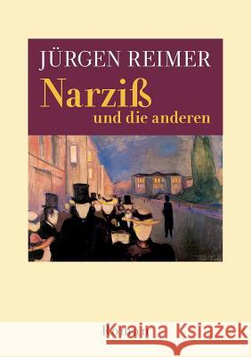 Narziß und die anderen: Roman Jürgen Reimer 9783837023497 Books on Demand - książka