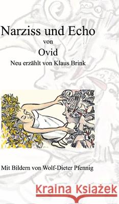 Narziss und Echo von Ovid: Neu erzählt von Klaus Brink Brink, Klaus 9783347421707 Tredition Gmbh - książka