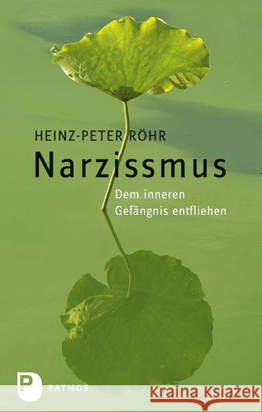 Narzissmus : Dem inneren Gefängnis entfliehen Röhr, Heinz-Peter 9783843600477 Patmos - książka