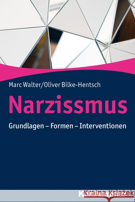 Narzissmus: Grundlagen - Formen - Interventionen Walter, Marc 9783170342149 Kohlhammer - książka