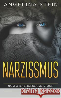 Narzissmus: Narzissten erkennen, verstehen und loswerden Angelina Stein 9781691843084 Independently Published - książka