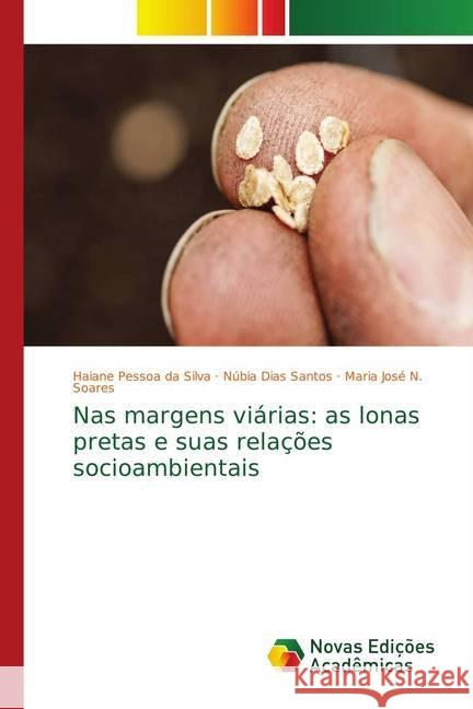 Nas margens viárias: as lonas pretas e suas relações socioambientais Pessoa da Silva, Haiane; Dias Santos, Núbia; N. Soares, Maria José 9783330742482 Novas Edicioes Academicas - książka