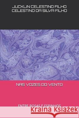NAS Vozes Do Vento: Entre Rosas E Espinhos Jucklin Celest Celestin 9781073087822 Independently Published - książka