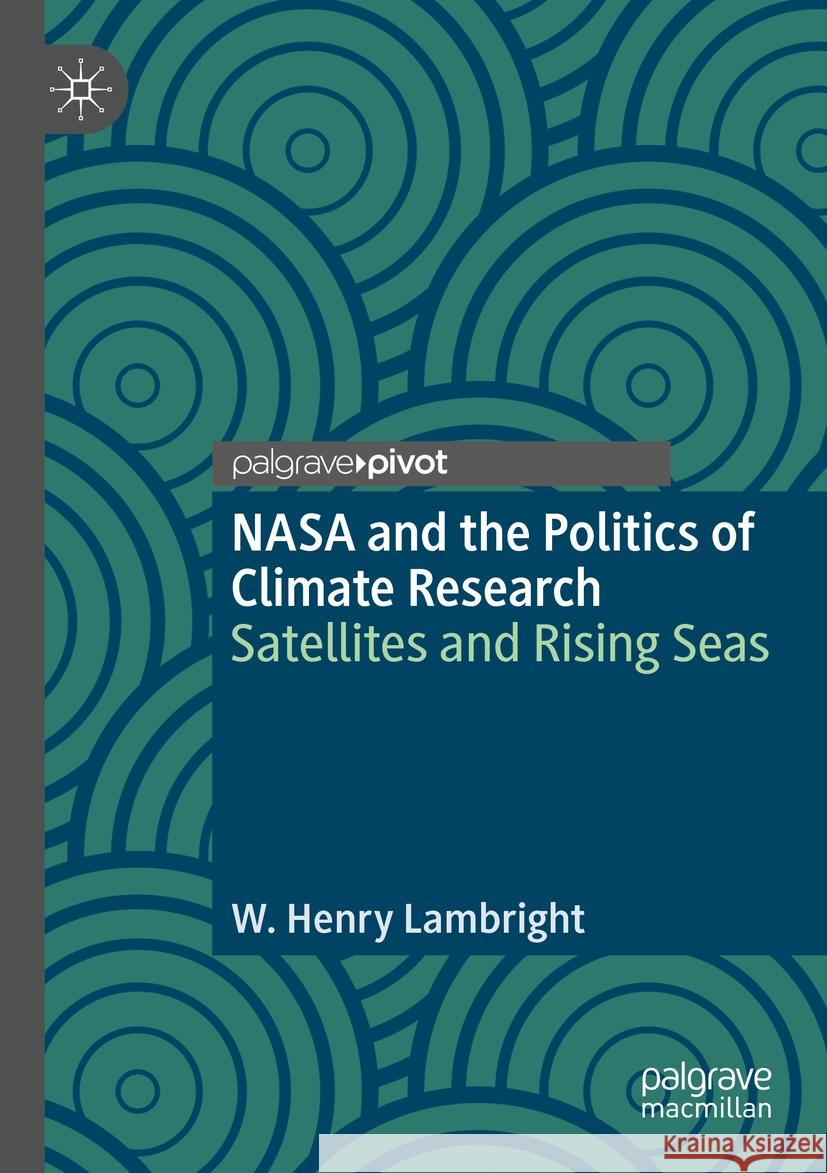 NASA and the Politics of Climate Research W. Henry Lambright 9783031403651 Springer Nature Switzerland - książka