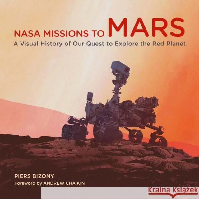 NASA Missions to Mars: A Visual History of Our Quest to Explore the Red Planet Piers Bizony 9780760373149 Quarto Publishing Group USA Inc - książka