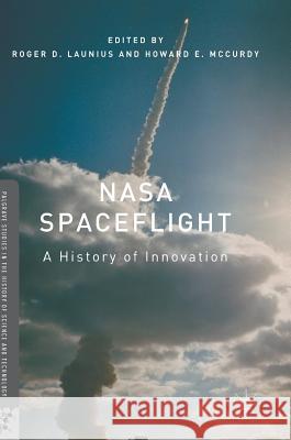 NASA Spaceflight: A History of Innovation Launius, Roger D. 9783319601120 Palgrave MacMillan - książka