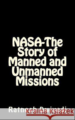 NASA-The Story of Manned and Unmanned Missions Dwivedi, Ratnesh 9781977528131 Createspace Independent Publishing Platform - książka