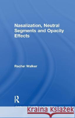 Nasalization, Neutral Segments and Opacity Effects Rachel Walker 9781138976726 Taylor and Francis - książka