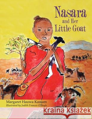 Nasara and Her Little Goat Margaret Hauwa Kassam, Judith Frances O'Boyle 9781664114647 Xlibris UK - książka