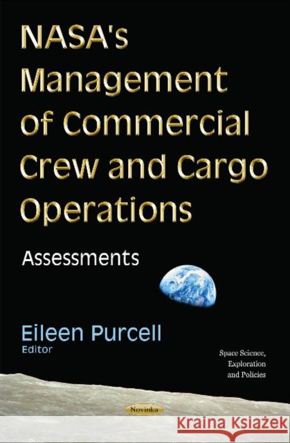 NASA's Management of Commercial Crew & Cargo Operations: Assessments Eileen Purcell 9781634840651 Nova Science Publishers Inc - książka