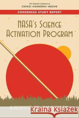 Nasa's Science Activation Program: Achievements and Opportunities National Academies of Sciences Engineeri Division of Behavioral and Social Scienc Board on Science Education 9780309497343 National Academies Press - książka