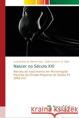Nascer no Século XXI Braz de Oliveira Paes, Luciana 9786139692712 Novas Edicioes Academicas - książka