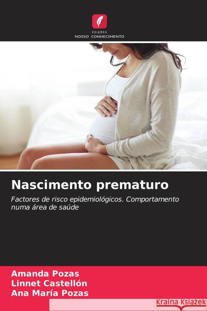 Nascimento prematuro Pozas, Amanda, Castellón, Linnet, Pozas, Ana María 9786204931869 Edições Nosso Conhecimento - książka