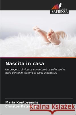 Nascita in casa Maria Kontoyannis Christos Katsetos 9786207734160 Edizioni Sapienza - książka