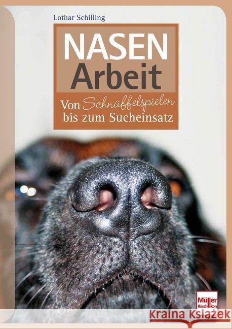 Nasenarbeit : Von Schnüffelspielen bis zum Sucheinsatz Schilling, Lothar 9783275020720 Müller Rüschlikon - książka