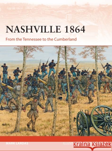 Nashville 1864: From the Tennessee to the Cumberland Mark Lardas Adam Hook 9781472819826 Osprey Publishing (UK) - książka