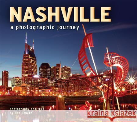 Nashville: A Photographic Journey Bob Schatz 9781560377009 Farcountry Press - książka