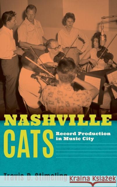 Nashville Cats: Record Production in Music City Travis D. Stimeling 9780197502815 Oxford University Press, USA - książka