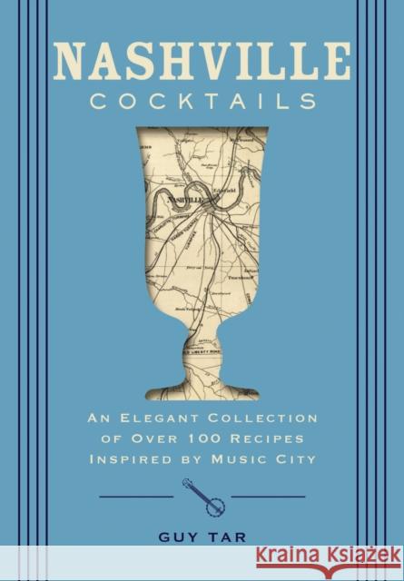 Nashville Cocktails: An Elegant Collection of Over 100 Recipes Inspired by Music City Delia Jo Ramsey 9781400340668 HarperCollins Focus - książka