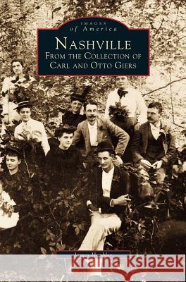 Nashville: From the Collection of Carl and Otto Giers James A Hoobler 9781531601942 Arcadia Publishing Library Editions - książka