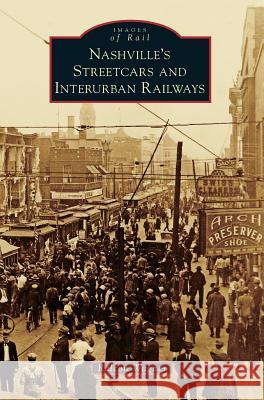 Nashville's Streetcars and Interurban Railways Ralcon Wagner 9781540200396 History Press Library Editions - książka